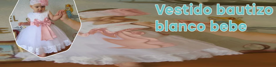 Vestidos bautizo bebe